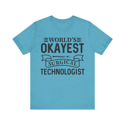 Unisex Jersey Short Sleeve Tee- Worlds Okayest Surgical Tech