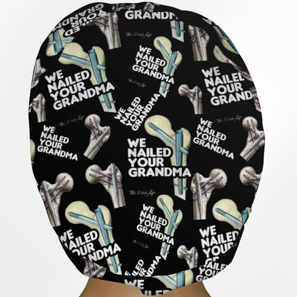 We Nailed Your Grandma Euro Scrub Cap