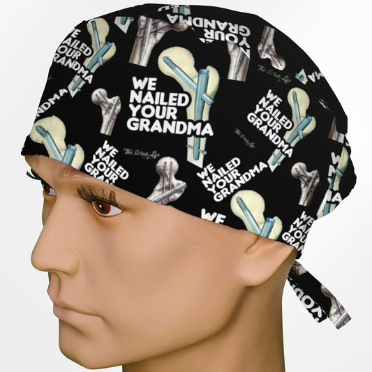 We Nailed Your Grandma Surgeon Scrub Cap