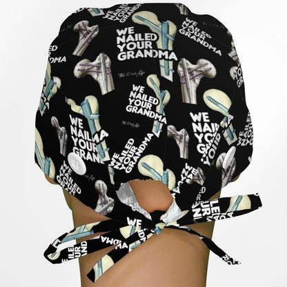 We Nailed Your Grandma Surgeon Scrub Cap