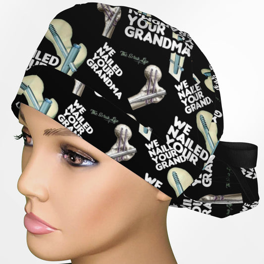 We Nailed Your Grandma Ponytail Scrub Cap