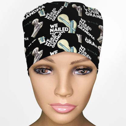 We Nailed Your Grandma Ponytail Scrub Cap